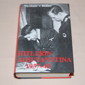 Nicolaus v. Below Hitlerin adjutanttina 1937-45